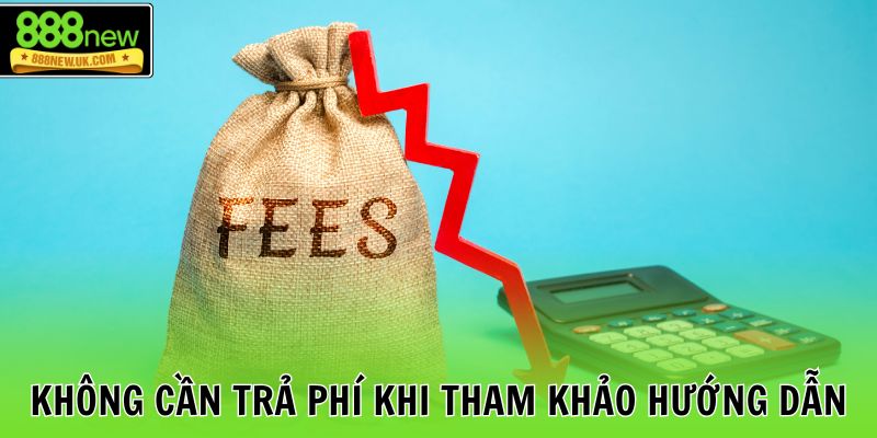 Không cần trả phí khi tham khảo hướng dẫn
