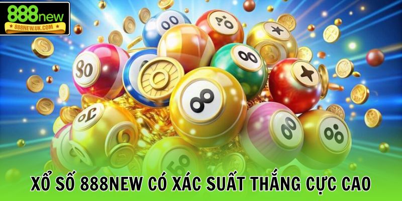 Xổ số 888NEW có xác suất thắng cực cao